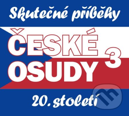 Audiokniha: České osudy 20. století 3 (Tebenas). Tebenas, 2021 Audiokniha: České osudy 20. století 3 (Tebenas). Tebenas, 2021