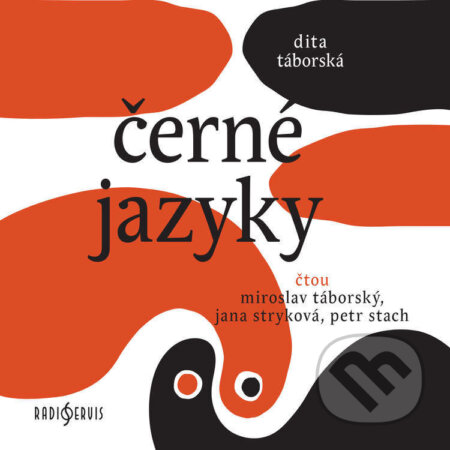 Audiokniha: Černé jazyky (Dita Táborská). Radioservis, 2021 Audiokniha: Černé jazyky (Dita Táborská). Radioservis, 2021