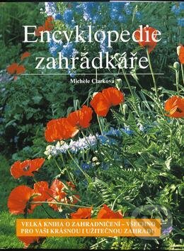 Kniha: Encyklopedie zahrádkáře (Michele Clark). Ottovo nakladatelství, 1997 Kniha: Encyklopedie zahrádkáře (Michele Clark). Ottovo nakladatelství, 1997