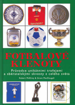 Kniha: Fotbalové klenoty (Robert McElroy a Grant MacDougall). Cesty, 2002 Kniha: Fotbalové klenoty (Robert McElroy a Grant MacDougall). Cesty, 2002