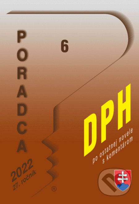 Kniha: Poradca č. 6 / 2022 - DPH s komentárom (Poradca s.r.o.). Poradca s.r.o., 2022 Kniha: Poradca č. 6 / 2022 - DPH s komentárom (Poradca s.r.o.). Poradca s.r.o., 2022