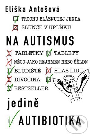 Kniha: Na autismus jedině autibiotika (Eliška Antošová). Igor Indruch, 2021 Kniha: Na autismus jedině autibiotika (Eliška Antošová). Igor Indruch, 2021