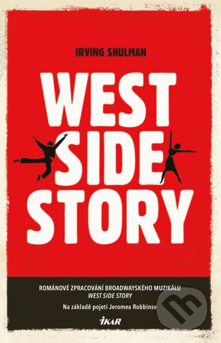 Kniha: West Side Story (Irving Shulman). Ikar CZ, 2021 Kniha: West Side Story (Irving Shulman). Ikar CZ, 2021