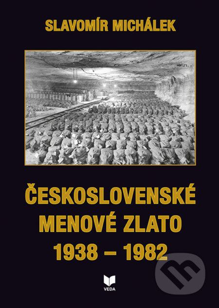 Kniha: Československé menové zlato 1938 – 1982 (Slavomír Michálek). VEDA, 2021 Kniha: Československé menové zlato 1938 – 1982 (Slavomír Michálek). VEDA, 2021