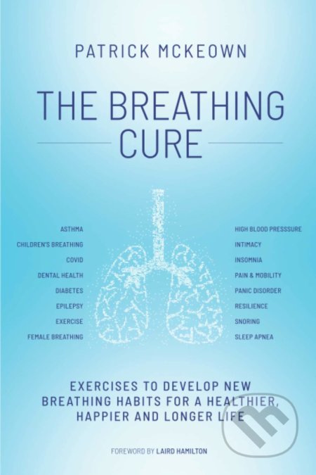 Kniha: The Breathing Cure (Patrick McKeown). OxyAt, 2021 Kniha: The Breathing Cure (Patrick McKeown). OxyAt, 2021