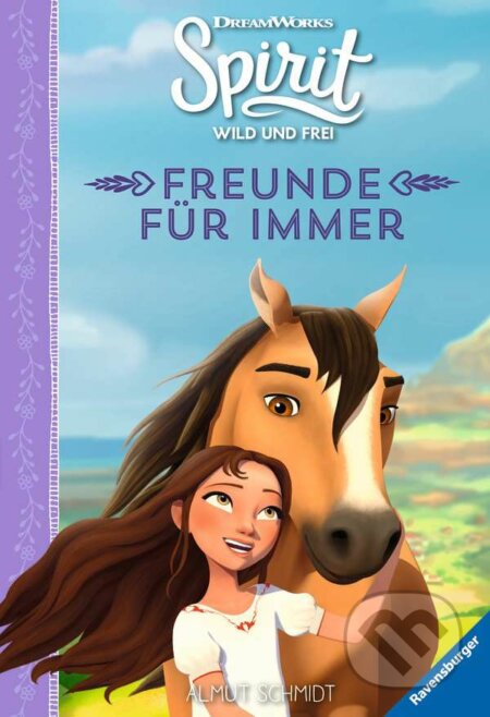 Kniha: Spirit Wild und Frei: Freunde für immer (Almut Schmidt). Ravensburger, 2019 Kniha: Spirit Wild und Frei: Freunde für immer (Almut Schmidt). Ravensburger, 2019
