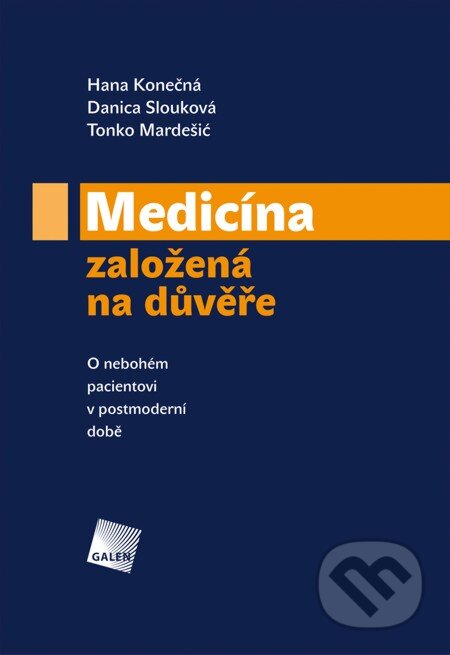 E-kniha: Medicína založená na důvěře (Danica Slouková, Hana Konečná a Tonko Mardešić). Galén, 2012 E-kniha: Medicína založená na důvěře (Danica Slouková, Hana Konečná a Tonko Mardešić). Galén, 2012