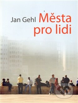 Kniha: Města pro lidi (Jan Gehl). Nadace Partnerství, 2012 Kniha: Města pro lidi (Jan Gehl). Nadace Partnerství, 2012