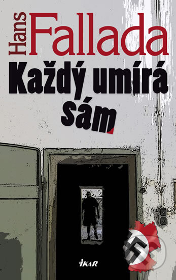Kniha: Každý umírá sám (Hans Fallada). Ikar CZ, 2012 Kniha: Každý umírá sám (Hans Fallada). Ikar CZ, 2012