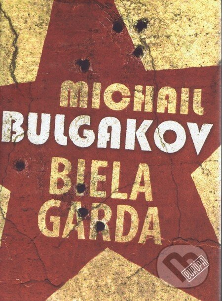 Kniha: Biela garda (Michail Bulgakov). Európa, 2012 Kniha: Biela garda (Michail Bulgakov). Európa, 2012