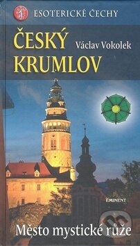 Kniha: Český Krumlov (Václav Vokolek). Eminent, 2008 Kniha: Český Krumlov (Václav Vokolek). Eminent, 2008