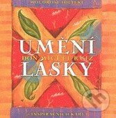 Kniha: Umění lásky (Don Miguel Ruiz). Synergie, 2008 Kniha: Umění lásky (Don Miguel Ruiz). Synergie, 2008