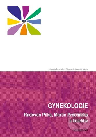 Gynekologie - Radovan Pilka, Martin Procházka a kol., Univerzita Palackého v Olomouci, 2012