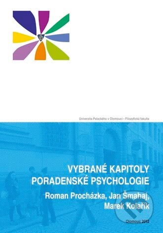 Kniha: Vybrané kapitoly poradenské psychologie (Roman Procházka, Jan Šmahaj a Marek Kolařík). Univerzita Palackého v Olomouci, 2012 Kniha: Vybrané kapitoly poradenské psychologie (Roman Procházka, Jan Šmahaj a Marek Kolařík). Univerzita Palackého v Olomouci, 2012
