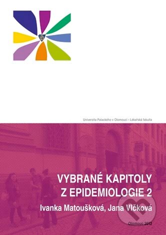 Kniha: Vybrané kapitoly z epidemiologie 2 (Ivanka Matoušková a Jana Vlčková). Univerzita Palackého v Olomouci, 2012 Kniha: Vybrané kapitoly z epidemiologie 2 (Ivanka Matoušková a Jana Vlčková). Univerzita Palackého v Olomouci, 2012