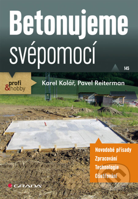 E-kniha: Betonujeme svépomocí (Karel Kolář a Pavel Reiterman). Grada, 2010 E-kniha: Betonujeme svépomocí (Karel Kolář a Pavel Reiterman). Grada, 2010