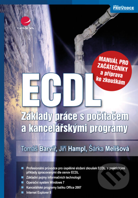 E-kniha: ECDL - manuál pro začátečníky a příprava ke zkouškám (Tomáš Barvíř a kolektiv). Grada, 2011 E-kniha: ECDL - manuál pro začátečníky a příprava ke zkouškám (Tomáš Barvíř a kolektiv). Grada, 2011