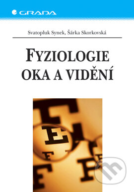 E-kniha: Fyziologie oka a vidění (Svatopluk Synek a Šárka Skorkovská). Grada, 2004 E-kniha: Fyziologie oka a vidění (Svatopluk Synek a Šárka Skorkovská). Grada, 2004