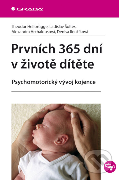 E-kniha: Prvních 365 dní v životě dítěte (Alexandra Archalousová, Denisa Ilenčíková, Ladislav Šoltés a Theodor Hellbrügge). Grada, 2010 E-kniha: Prvních 365 dní v životě dítěte (Alexandra Archalousová, Denisa Ilenčíková, Ladislav Šoltés a Theodor Hellbrügge). Grada, 2010