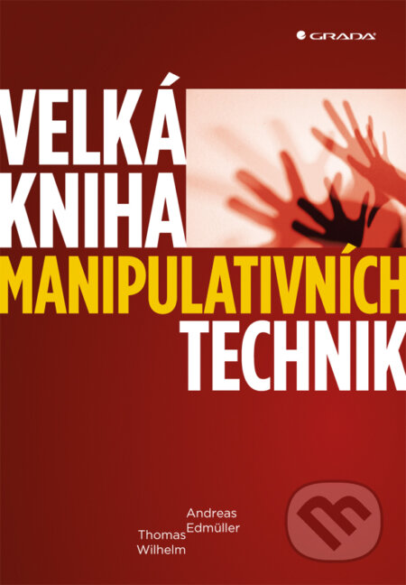 Velká kniha manipulativních technik - Andreas Edmüller, Thomas Wilhelm, Grada, 2011