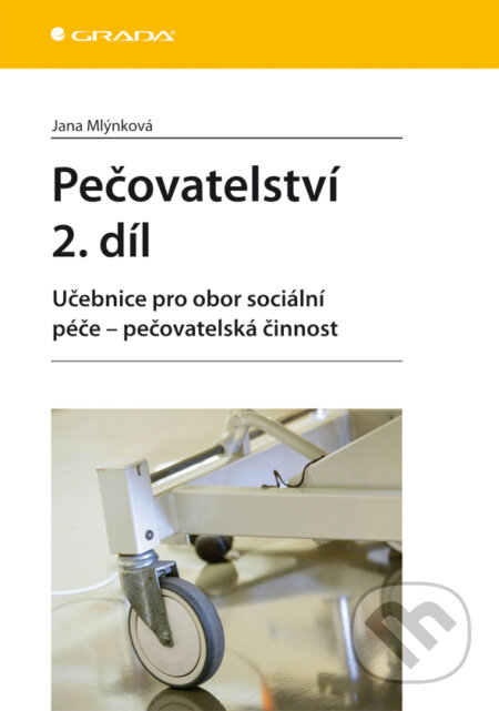 E-kniha: Pečovatelství 2. díl (Jana Mlýnková). Grada, 2010 E-kniha: Pečovatelství 2. díl (Jana Mlýnková). Grada, 2010