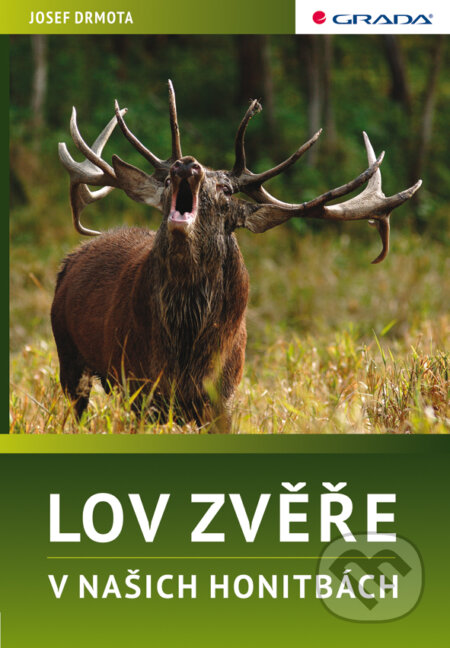E-kniha: Lov zvěře v našich honitbách (Josef Drmota). Grada, 2011 E-kniha: Lov zvěře v našich honitbách (Josef Drmota). Grada, 2011