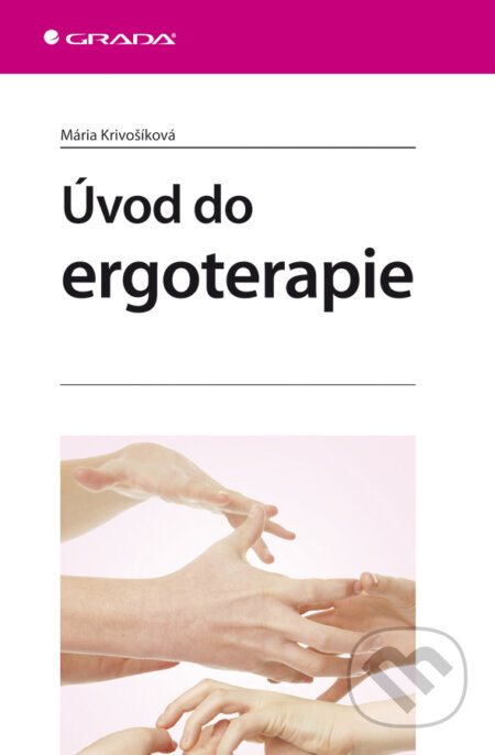 E-kniha: Úvod do ergoterapie (Mária Krivošíková). Grada, 2011 E-kniha: Úvod do ergoterapie (Mária Krivošíková). Grada, 2011