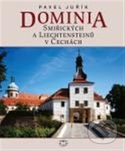 Kniha: Dominia Smiřických a Liechtensteinů v Čechách (Pavel Juřík). Libri, 2012 Kniha: Dominia Smiřických a Liechtensteinů v Čechách (Pavel Juřík). Libri, 2012