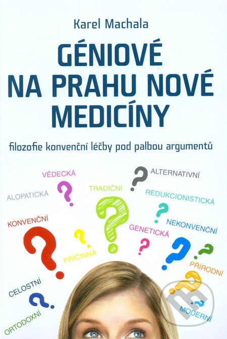 Kniha: Géniové na prahu nové medicíny (Karel Machala). ANAG, 2013 Kniha: Géniové na prahu nové medicíny (Karel Machala). ANAG, 2013