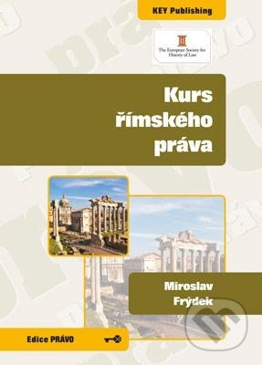Kurs římského práva - Miroslav Frýdek, Key publishing, 2011