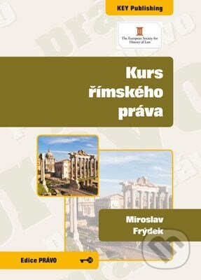 Kniha: Kurs římského práva (Miroslav Frýdek). Key publishing, 2011 Kniha: Kurs římského práva (Miroslav Frýdek). Key publishing, 2011