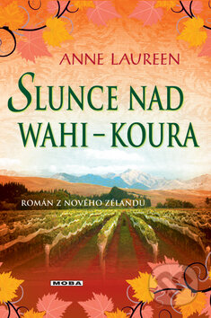 Kniha: Slunce nad Wahi-Koura (Anne Laureen). Moba, 2012 Kniha: Slunce nad Wahi-Koura (Anne Laureen). Moba, 2012