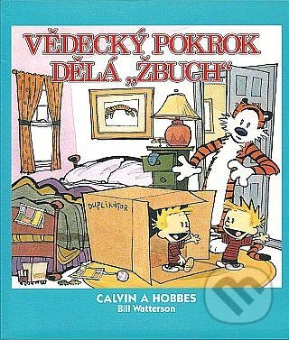 Kniha: Calvin a Hobbes 6 - Vědecký pokrok dělá "Žbuch" (Bill Watterson). Crew, 2012 Kniha: Calvin a Hobbes 6 - Vědecký pokrok dělá "Žbuch" (Bill Watterson). Crew, 2012