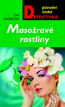 Kniha: Masožravé rostliny (Eva Kačírková). Moba, 2012 Kniha: Masožravé rostliny (Eva Kačírková). Moba, 2012
