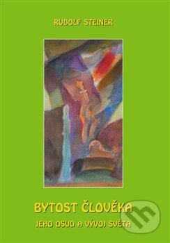 Kniha: Bytost člověka, jeho osud a vývoj světa (Rudolf Steiner). Michael, 2012 Kniha: Bytost člověka, jeho osud a vývoj světa (Rudolf Steiner). Michael, 2012