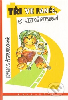 Kniha: Tři ve Fanče, o Lindě nemluvě (Ivana Šmejdová). KAVA-PECH, 2012 Kniha: Tři ve Fanče, o Lindě nemluvě (Ivana Šmejdová). KAVA-PECH, 2012