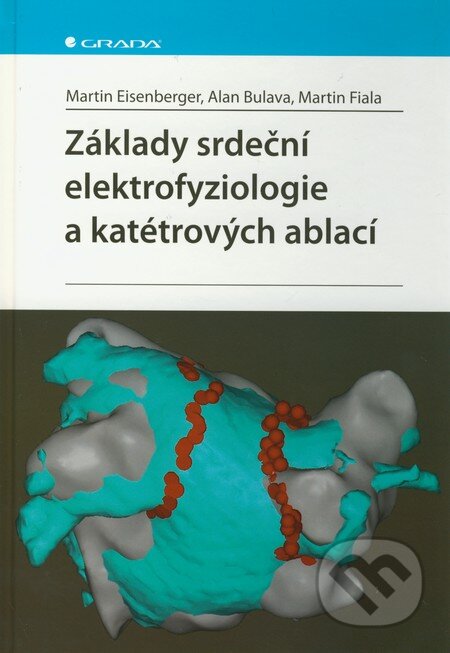 Kniha: Základy srdeční elektrofyziologie a katétrových ablací (Alan Bulava, Martin Eisenberger a Martin Fiala). Grada, 2012 Kniha: Základy srdeční elektrofyziologie a katétrových ablací (Alan Bulava, Martin Eisenberger a Martin Fiala). Grada, 2012