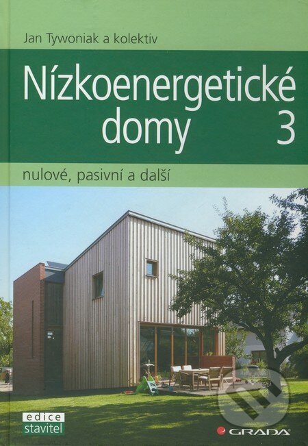 Kniha: Nízkoenergetické domy 3 (Jan Tywoniak a kolektív). Grada, 2012 Kniha: Nízkoenergetické domy 3 (Jan Tywoniak a kolektív). Grada, 2012