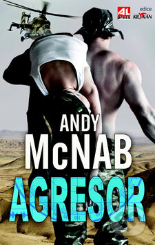 Kniha: Agresor (Andy McNab). Alpress, 2012 Kniha: Agresor (Andy McNab). Alpress, 2012