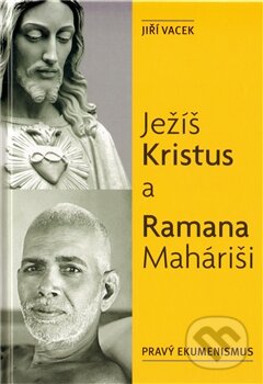 Kniha: Ježíš Kristus a Ramana Maháriši (Jiří Vacek). Krutina Jiří - Vacek, 2012 Kniha: Ježíš Kristus a Ramana Maháriši (Jiří Vacek). Krutina Jiří - Vacek, 2012