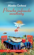 Kniha: Příručka jadranské snoubenky (Blanka Čechová). Motto, 2012 Kniha: Příručka jadranské snoubenky (Blanka Čechová). Motto, 2012