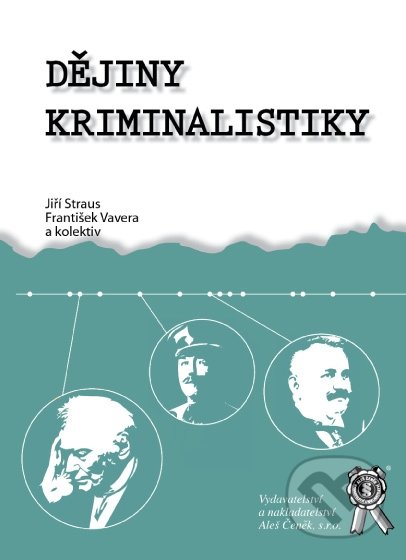 Dějiny kriminalistiky - Jiří Straus, František Vavera, Aleš Čeněk, 2012