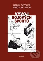 Kniha: Vývoj bojových sportů (Jaroslav Stich a Radim Pavelka). Karolinum Kniha: Vývoj bojových sportů (Jaroslav Stich a Radim Pavelka). Karolinum