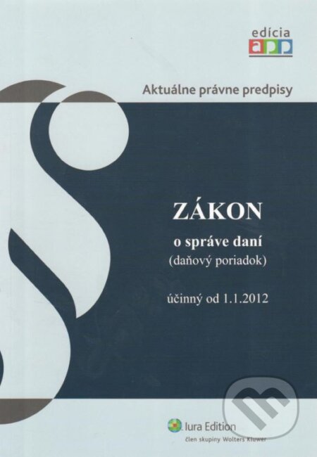 Kniha: Zákon o správe daní (daňový poriadok) (Wolters Kluwer (Iura Edition)). Wolters Kluwer (Iura Edition), 2012 Kniha: Zákon o správe daní (daňový poriadok) (Wolters Kluwer (Iura Edition)). Wolters Kluwer (Iura Edition), 2012