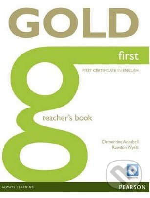 Kniha: Gold First - Teacher's Book with Test Master CD-ROM Pack (Rawdon Wyatt). Pearson, 2012 Kniha: Gold First - Teacher's Book with Test Master CD-ROM Pack (Rawdon Wyatt). Pearson, 2012