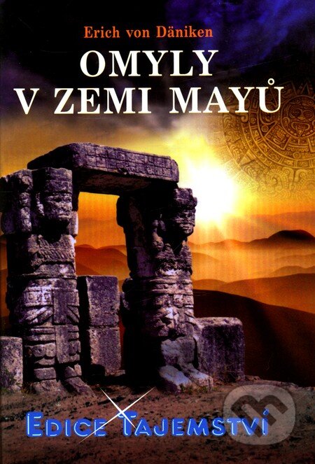Kniha: Omyly v zemi Mayů (Erich von Däniken). Dialog, 2012 Kniha: Omyly v zemi Mayů (Erich von Däniken). Dialog, 2012