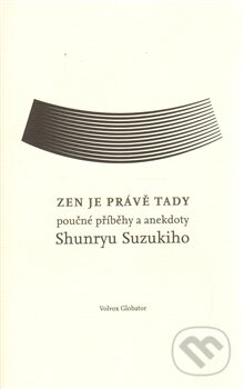 Kniha: Zen je právě tady (David Chedwick). Volvox Globator, 2012 Kniha: Zen je právě tady (David Chedwick). Volvox Globator, 2012