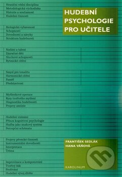 Kniha: Hudební psychologie pro učitele (František Sedlák a Hana Váňová). Karolinum, 2013 Kniha: Hudební psychologie pro učitele (František Sedlák a Hana Váňová). Karolinum, 2013