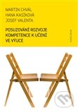 Kniha: Posuzování rozvoje kompetence k učení ve výuce (Hana Kasíková, Josef Valenta a Martin Chvál). Karolinum, 2012 Kniha: Posuzování rozvoje kompetence k učení ve výuce (Hana Kasíková, Josef Valenta a Martin Chvál). Karolinum, 2012