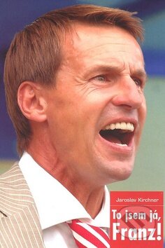Kniha: To jsem já, Franz! (František Straka a Jaroslav Kirchner). Zems, 2008 Kniha: To jsem já, Franz! (František Straka a Jaroslav Kirchner). Zems, 2008
